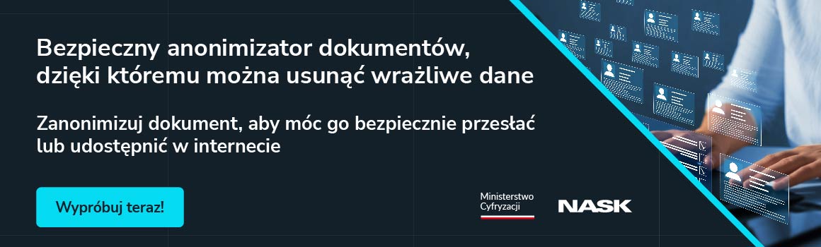 Bezpieczny anonimizator dokumentów, dzięki któremu można usunąć wrażliwe dane!  Zanonimizuj dokument, aby móc go bezpiecznie przesłać lub udostępnić w internecie.